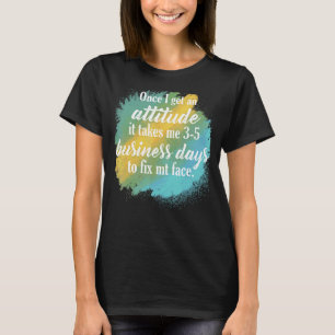 Als ik eenmaal een houding krijg, kost dit me 35 z t-shirt