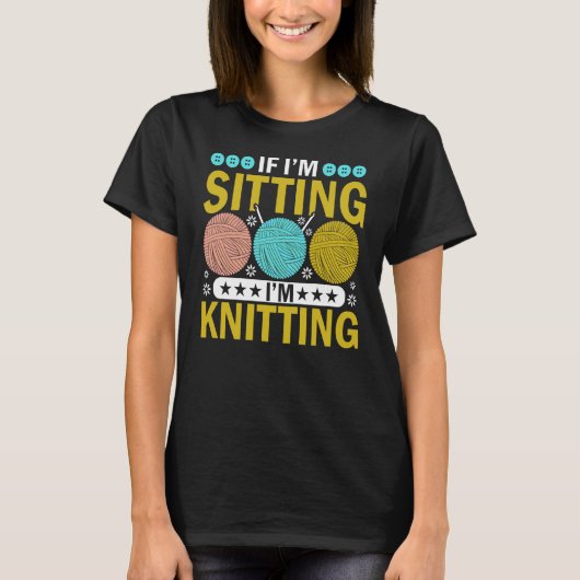 Als ik ga zitten, dan heb ik Knitter Yarn nodig. T-shirt (Voorkant)