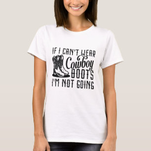 Als ik geen cowboylaarzen kan dragen, ga ik niet t-shirt