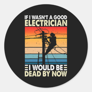 Als ik geen goede elektricien, grappige elektricie ronde sticker