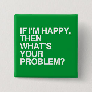 ALS IK GEWELDIG BEN DAN WAT IS JE PROBLEEM -.png Vierkante Button 5,1 Cm
