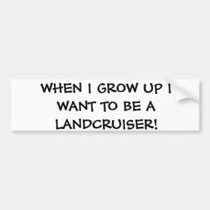 Als ik groot ben wil ik een landcruiser worden bumpersticker