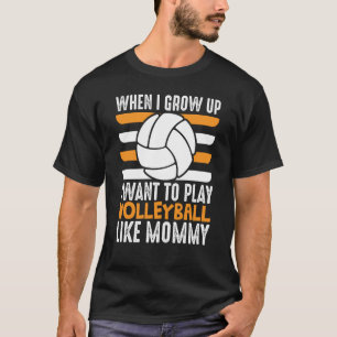 Als ik groot ben, wil ik volleybal spelen zoals Mo T-shirt