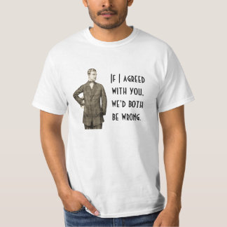 Als ik het met u eens ben t-shirt
