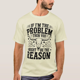 Als ik het probleem ben T-shirt