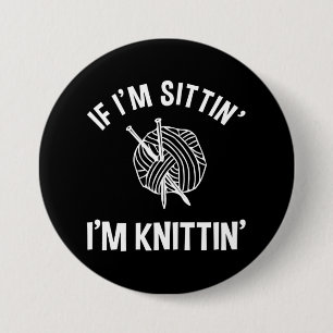 Als ik hier ben, ben ik Knittin' Funny Knitting Ronde Button 7,6 Cm