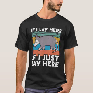 Als ik hier ga liggen... als ik hier kom.. Opossum T-shirt