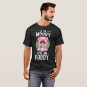 Als ik humeurig ben, geef me dan foody t-shirt (Voorkant volledig)