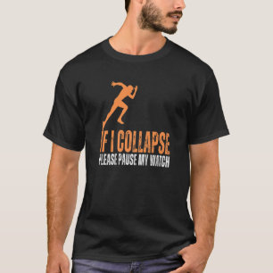 Als ik ineenstorten, onderbreek dan mijn horloge d t-shirt