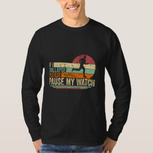 Als ik ineenstorten, onderbreek dan mijn horloge g t-shirt