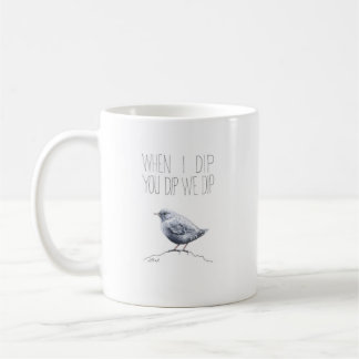Als ik je dip, zijn we dip (Amerikaans dipper) Koffiemok