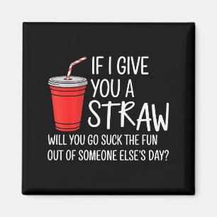 Als ik je een rietje Quote Grappige Attitude Humor Magneet