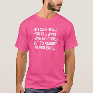 Als ik je kan horen kauwen, grappig, grapjes, sarc t-shirt