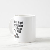 Als ik je mening wil... koffiemok (Voorkant links)