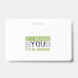 Als ik je miste, zou ik diabetisch zijn badge
