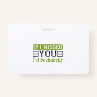 Als ik je miste, zou ik diabetisch zijn badge