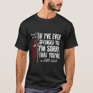 Als ik je ooit beledigd heb, spijt het me Amerikaa T-shirt