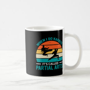 Als ik karate doe, heet het partiële kunst 19 koffiemok