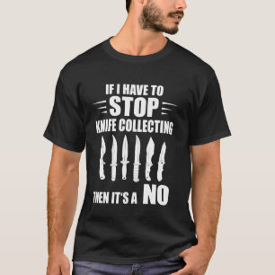 Als ik messen moet stoppen Verzamelaars Makers Mes T-shirt