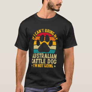 Als ik mijn Australische veedrijvershond niet mee T-shirt