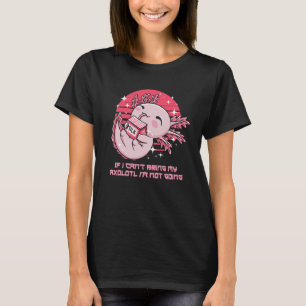 Als ik mijn Axolotl niet mee kan nemen, ga ik niet T-shirt