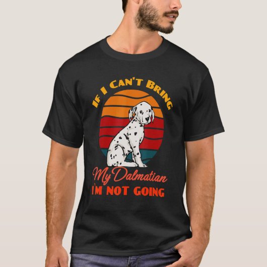 Als ik mijn Dalmatiër niet kan brengen, ga ik niet T-shirt (Voorkant)