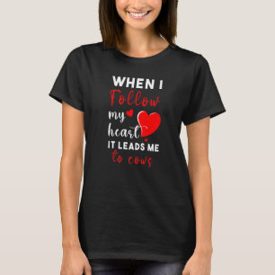 Als ik mijn hart volg, leidt het me naar koeien K T-shirt