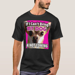 Als ik mijn hond Chihuahua mee kan nemen T-shirt