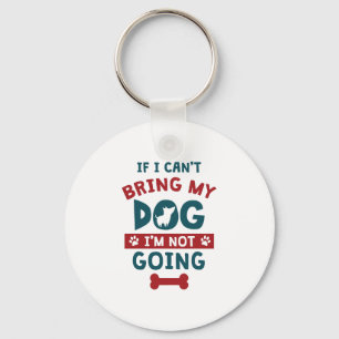 Als ik mijn hond niet kan meenemen, ga ik geen gra sleutelhanger