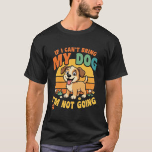 Als ik mijn hond niet mee kan nemen Grappig T-shirt