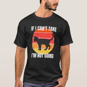 Als ik mijn kat niet kan pakken, ga ik niet naar P T-shirt