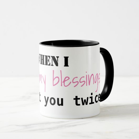 "Als ik mijn zegeningen teling, tellen ik jullie t Mok (Voorkant rechts)