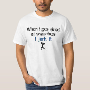 Als ik moe word van snatches... t-shirt