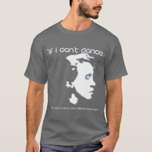 Als ik niet kan dansen, t-shirt