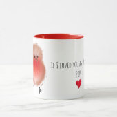 Als ik nog meer van je hield, zou ik een schattige mok (Midden)