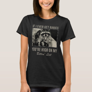 Als ik ooit hondsdol word, sta jij hoog op mijn ge t-shirt