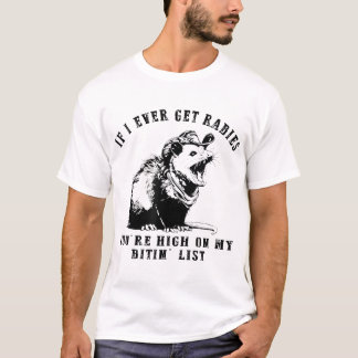 Als ik ooit hondsdolheid krijg, ben je hoog op mij t-shirt