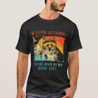 Als ik ooit hondsdolheid krijg, sta je hoog op mij t-shirt