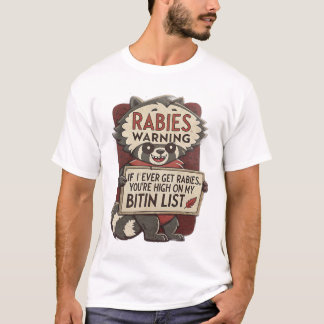 Als ik ooit hondsdolheid krijg, sta je hoog op mij t-shirt