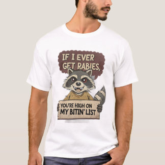 Als ik ooit hondsdolheid krijg, sta je hoog op mij t-shirt