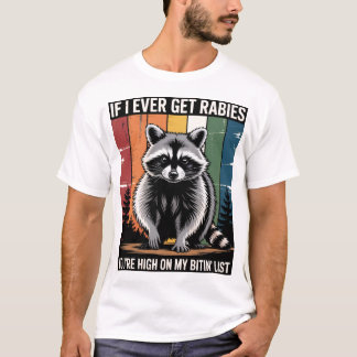 Als ik ooit hondsdolheid krijg, sta je hoog op mij t-shirt