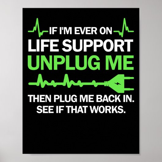 Als ik ooit op Life Support ben, stop dan me Poster (Voorkant)