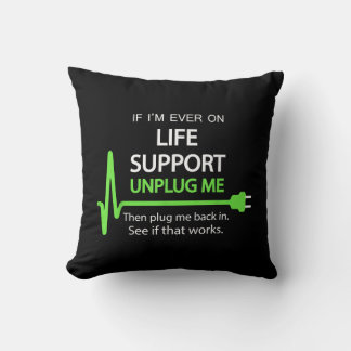 Als ik ooit op life support T Shirt Funny sarcasti Kussen
