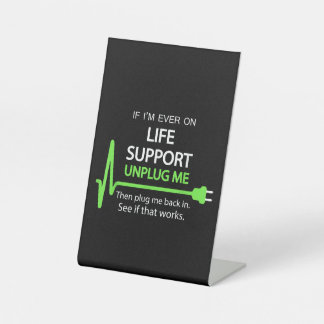 Als ik ooit op life support T Shirt Funny sarcasti Reclamebord Met Voetstuk