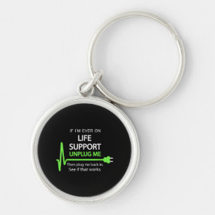 Als ik ooit op life support T Shirt Funny sarcasti Sleutelhanger