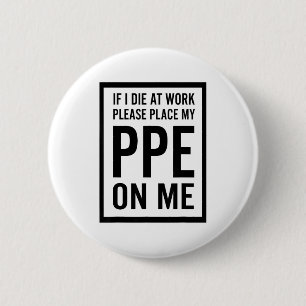 Als ik op het werk sterf, leg dan mijn PBM op me Ronde Button 5,7 Cm