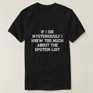 Als ik op mysterieuze wijze sterf.... t-shirt
