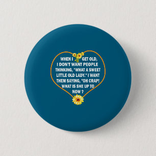 Als ik oud ben, wil ik niet dat mensen denken - Gr Ronde Button 5,7 Cm