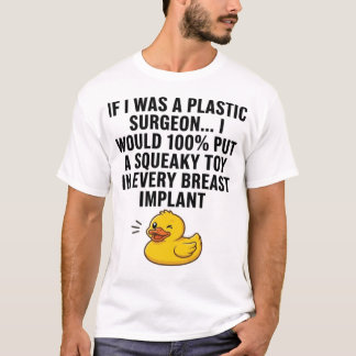 Als ik plastisch chirurg was, zou ik 100% t-shirt