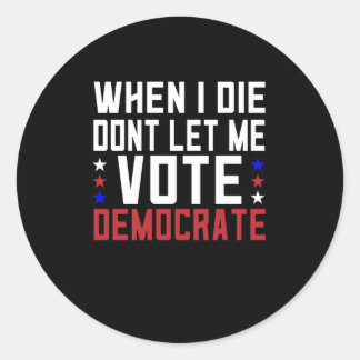 Als ik sterf, laat me dan democratisch stemmen ronde sticker